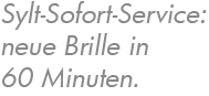 Sylt-Sofort-Service: neue Brille in 60 Minuten. 